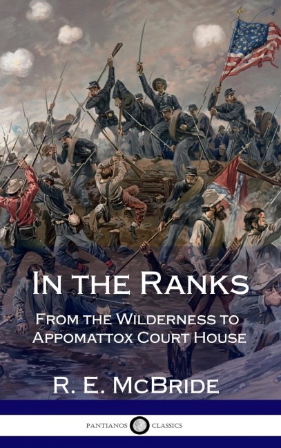 In the Ranks: From the Wilderness to Appomattox Court House (The American Civil War, Firsthand) (Hardcover)
