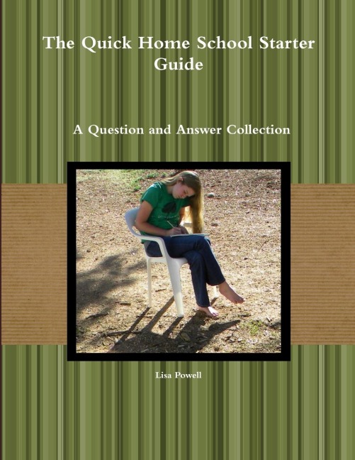 The Quick Home School Starter Guide: A Question and Answer Collection