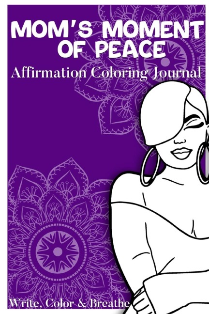 Moms Moment Of Peace: Affirmation Coloring Journal