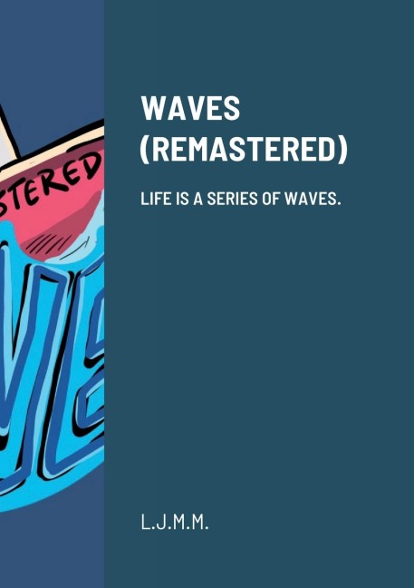 WAVES (REMASTERED): Life is a series of waves.
