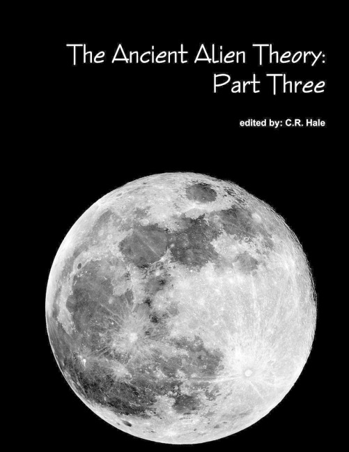 The Ancient Alien Theory: Part Three