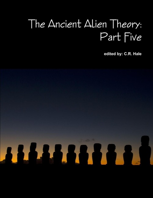 The Ancient Alien Theory: Part Five