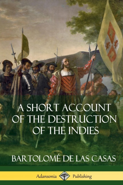 A Short Account of the Destruction of the Indies (Spanish Colonial History) (Hardcover)