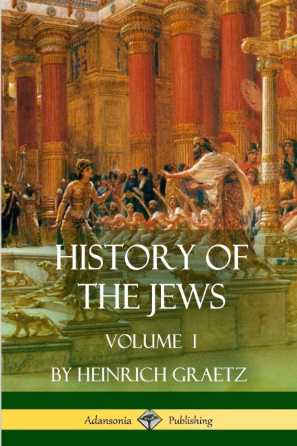 History of the Jews: Volume I