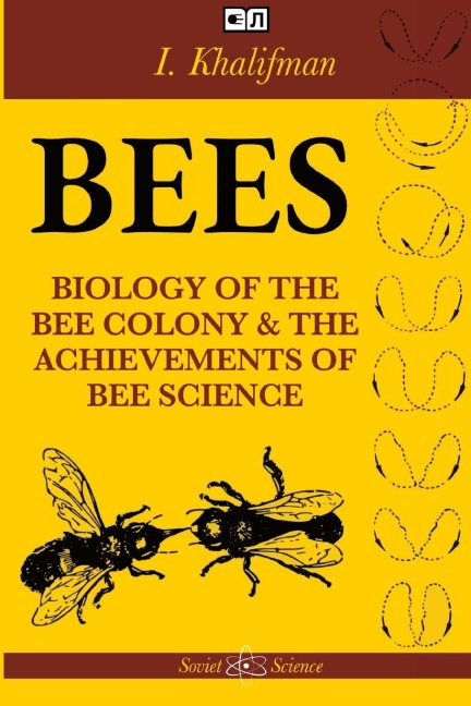Bees: The Biology of the Bee Colony and the Achievements of Bee Science