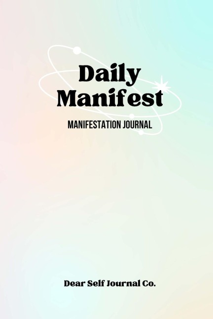 Daily Manifest: 90-Day Manifestation Journal & Practice