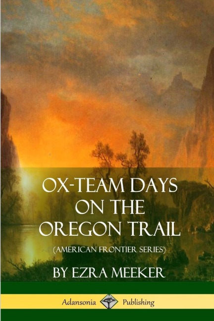 Ox-Team Days on the Oregon Trail (American Frontier Series)