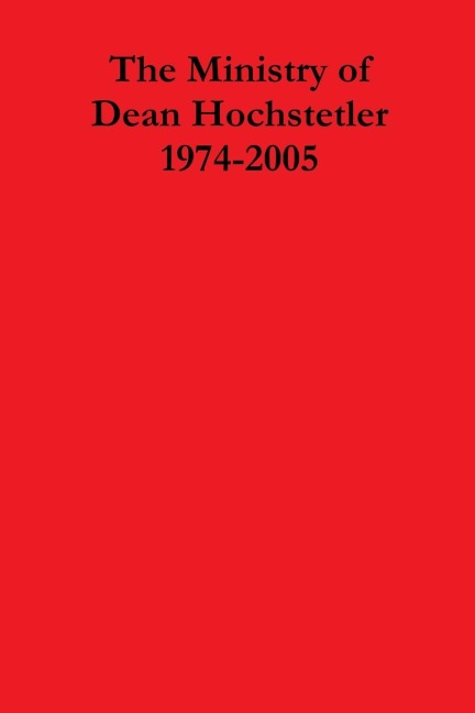 The Ministry of Dean Hochstetler 1974-2005