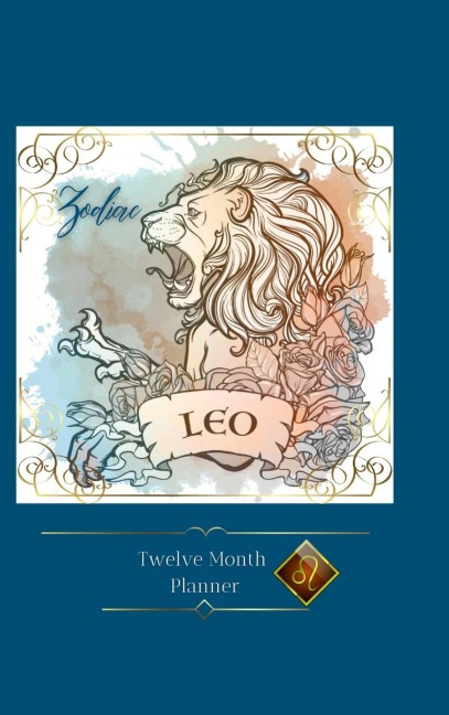 Zodiac  Leo Planner: 12 Month Planner