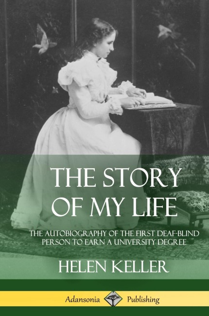 The Story of My Life: The Autobiography of the First Deaf-Blind Person to Earn a University Degree (Hardcover)