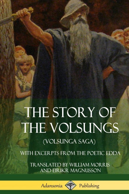 The Story of the Volsungs (Volsunga Saga): With Excerpts from The Poetic Edda (Hardcover)