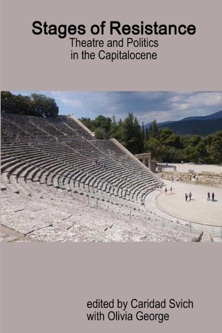 Stages of Resistance: Theatre and Politics in the Capitalocene