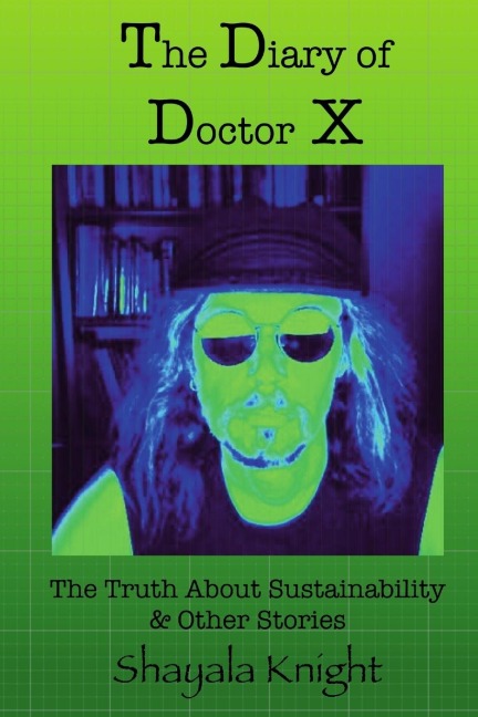 The Diary of Doctor X: The Truth About Sustainability & Other Stories