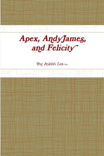 Apex, AndyJames,and Felicity
