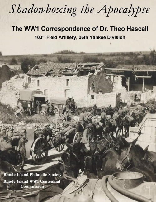 Shadowboxing the Apocalypse: The WW1 Correspondence of Dr. Theo Hascall, 103rd F.A. 26th Yankee Division
