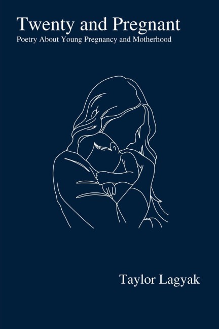 Twenty And Pregnant: Poetry About Young Pregnancy and Motherhood