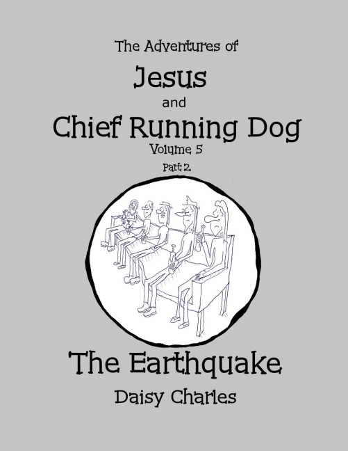 The Adventures of Jesus and Chief Running Dog, Volume 5, Part 2: The Earthquake