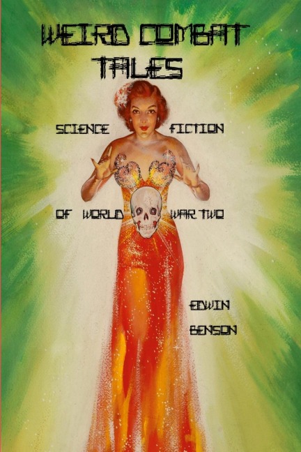 Weird Combat Tales: Science Fiction of World War Two