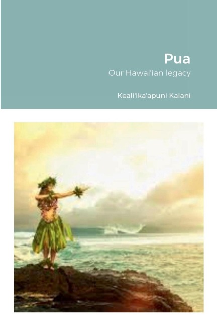 Pua: Our Hawaiian legacy
