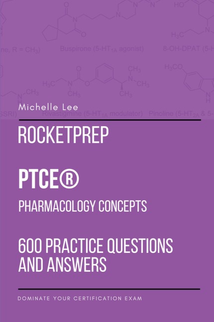 RocketPrep PTCE Pharmacology Concepts 600 Practice Questions and Answers: Dominate Your Certification Exam
