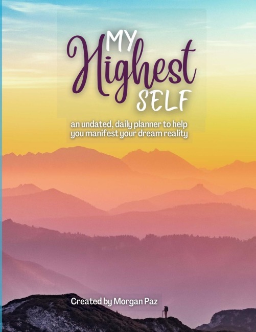 My Highest Self: A Daily Planner for Manifesting Your Dreams