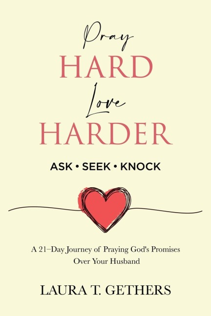 Pray Hard. Love Harder.: 21-Day Journey of Praying Gods Promises Over Your Husband