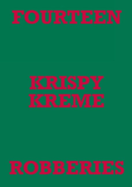 FOURTEEN KRISPY KREME ROBBERIES