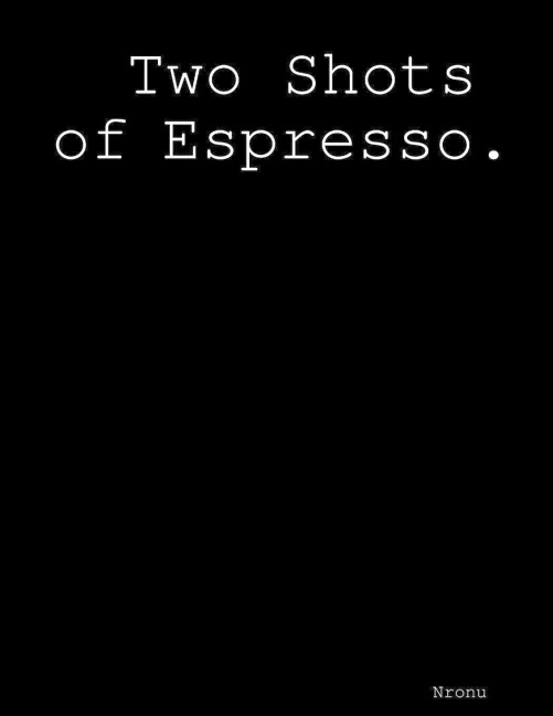 Two Shots of Espresso
