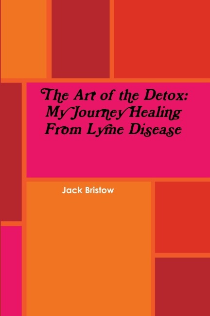 The Art of the Detox: My Journey Healing From Lyme Disease