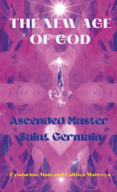 Ascended Master Saint Germain: The New Age of God