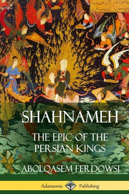 Shahnameh: The Epic of the Persian Kings (Hardcover)