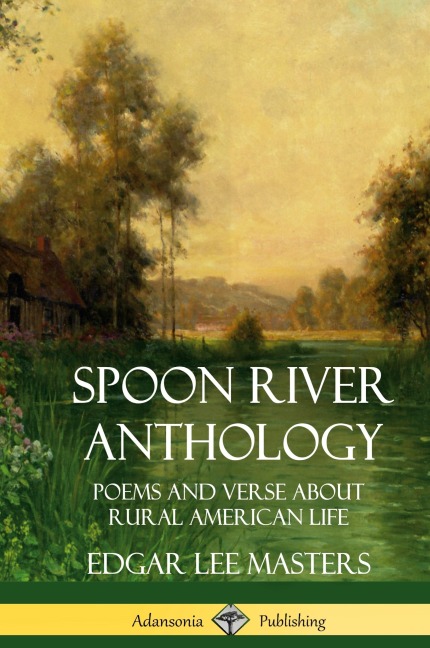 Spoon River Anthology: Poems and Verse About Rural American Life (Hardcover)