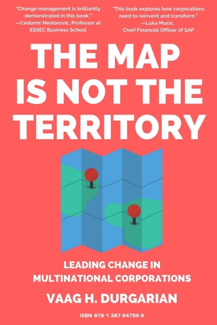 The Map Is Not the Territory: Leading Change In Multinational Corporations