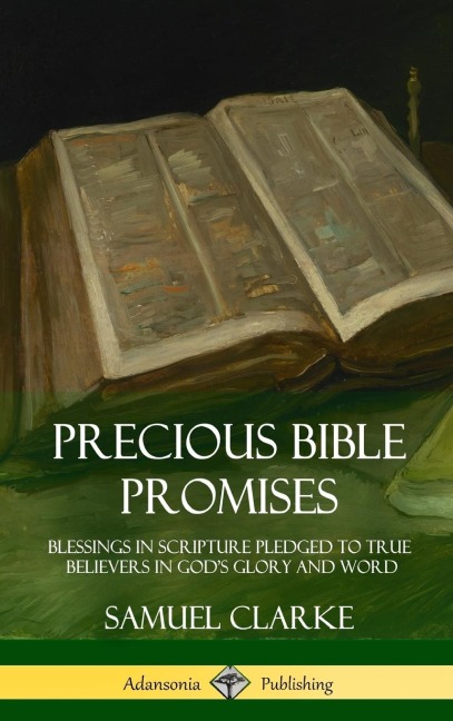 Precious Bible Promises: Blessings in Scripture Pledged to True Believers in Gods Glory and Word (Hardcover)