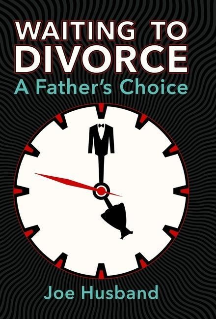Waiting to Divorce: A Fathers Choice
