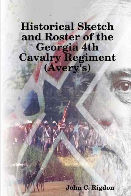 Historical Sketch and Roster of the Georgia 4th Cavalry Regiment (Averys)