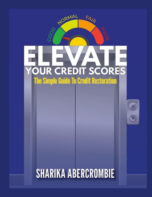 Elevate Your Credit Score: The Simple Guide To Credit Restoration