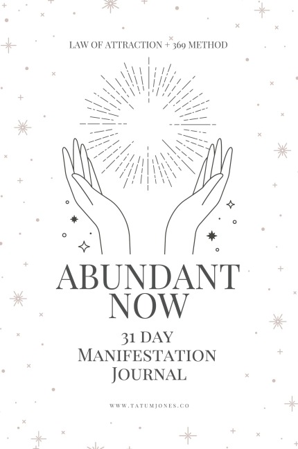 Abundant Now ¿ 31 Day Manifestation Workbook + Journal: Using The 369 Manifestation Method & The Law of Attraction
