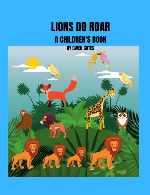LIONS DO ROAR: A CHILDREN'S BOOK