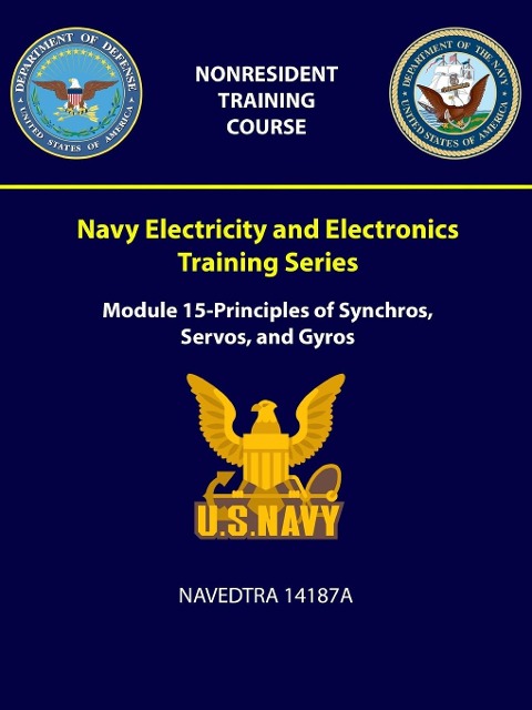 Navy Electricity and Electronics Training Series: Module 15 - Principles of Synchros, Servos, and Gyros - NAVEDTRA 14187A
