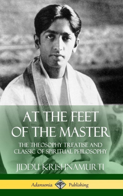 At the Feet of the Master: The Theosophy Treatise and Classic of Spiritual Philosophy (Hardcover)
