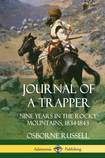 Journal of a Trapper: Nine Years in the Rocky Mountains 1834-1843 (Hardcover)