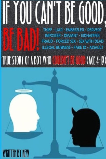 If You Cant Be Good, Be Bad!