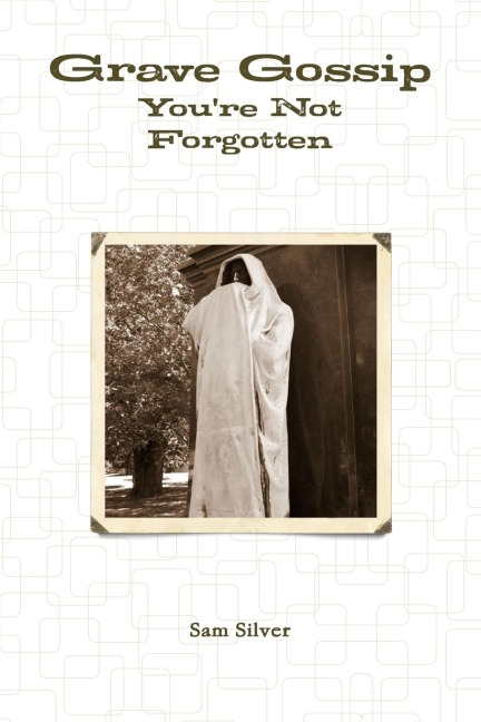 Grave Gossip: Youre Not Forgotten