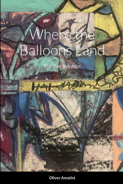 Where the Balloons Land: Part One: Safe Atlas