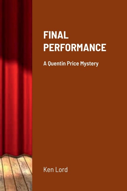 FINAL PERFORMANCE: A Quentin Price Mystery