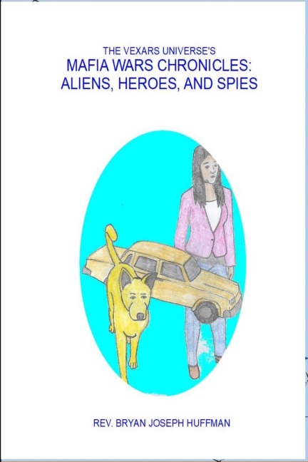 The Vexars Universes Mafia Wars Chronicles: Aliens, Heroes, and Spies