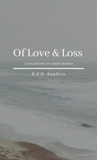 Of Love & Loss: A Collection of Short Stories