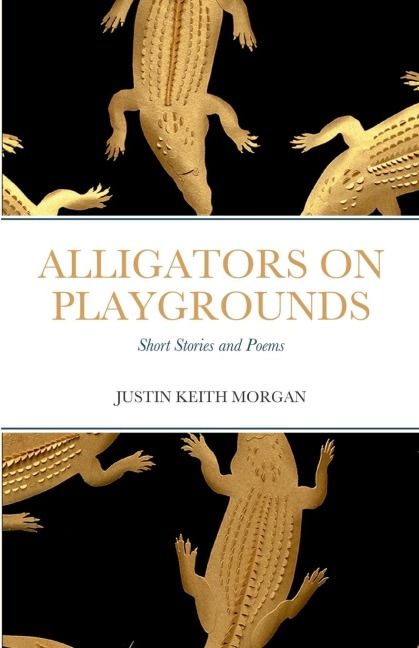 Alligators on Playgrounds: Short Stories and Poems