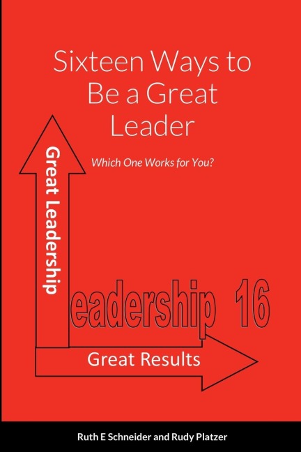 Sixteen Ways to Be a Great Leader: Which One Works for You?